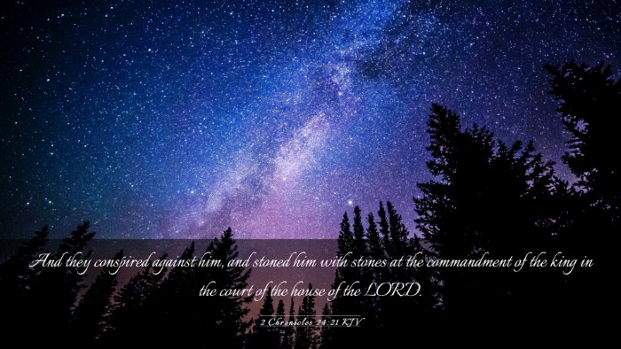 Picture 03 - 2 Chronicles 24:21 KJV Desktop Wallpaper - And they conspired against him, and stoned him - Desktop Bible Verse Wallpaper
