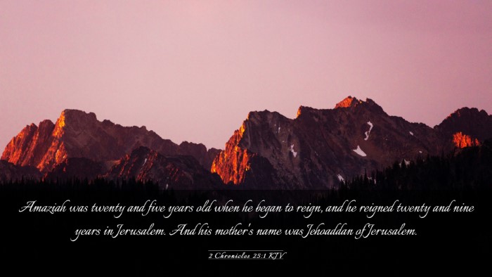 Picture 03 - 2 Chronicles 25:1 KJV Desktop Wallpaper - Amaziah was twenty and five years old when he - Desktop Bible Verse Wallpaper