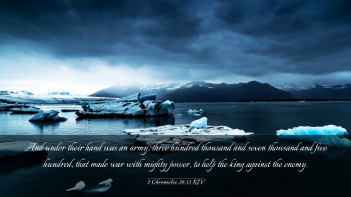 Picture 03 - 2 Chronicles 26:13 KJV Desktop Wallpaper - And under their hand was an army, three hundred - Desktop Bible Verse Wallpaper