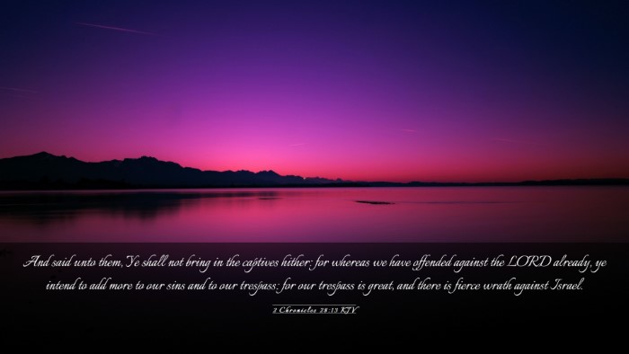 Picture 03 - 2 Chronicles 28:13 KJV Desktop Wallpaper - And said unto them, Ye shall not bring in the - Desktop Bible Verse Wallpaper