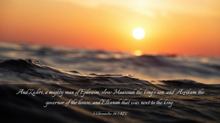 Picture 03 - 2 Chronicles 28:7 KJV Desktop Wallpaper - And Zichri, a mighty man of Ephraim, slew - Desktop Bible Verse Wallpaper