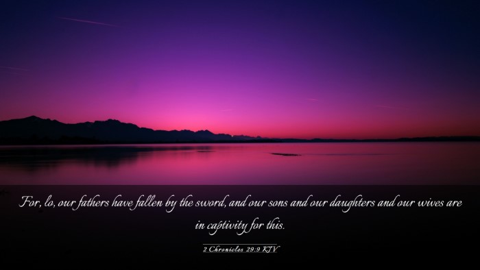 Picture 03 - 2 Chronicles 29:9 KJV Desktop Wallpaper - For, lo, our fathers have fallen by the sword, - Desktop Bible Verse Wallpaper