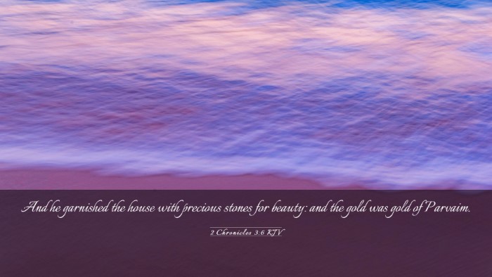 Picture 03 - 2 Chronicles 3:6 KJV Desktop Wallpaper - And he garnished the house with precious stones - Desktop Bible Verse Wallpaper