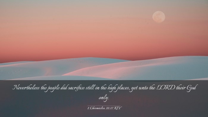 Picture 03 - 2 Chronicles 33:17 KJV Desktop Wallpaper - Nevertheless the people did sacrifice still in - Desktop Bible Verse Wallpaper