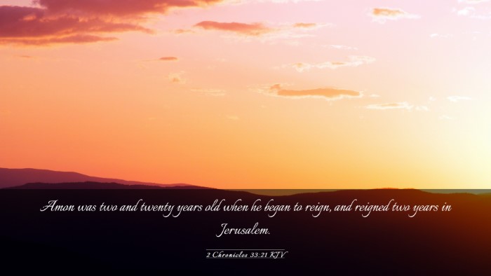 Picture 03 - 2 Chronicles 33:21 KJV Desktop Wallpaper - Amon was two and twenty years old when he began - Desktop Bible Verse Wallpaper