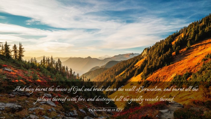 Picture 03 - 2 Chronicles 36:19 KJV Desktop Wallpaper - And they burnt the house of God, and brake down - Desktop Bible Verse Wallpaper