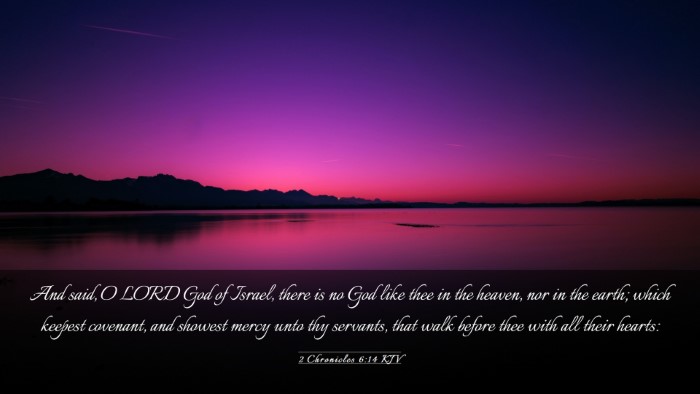 Picture 03 - 2 Chronicles 6:14 KJV Desktop Wallpaper - And said, O LORD God of Israel, there is no God - Desktop Bible Verse Wallpaper