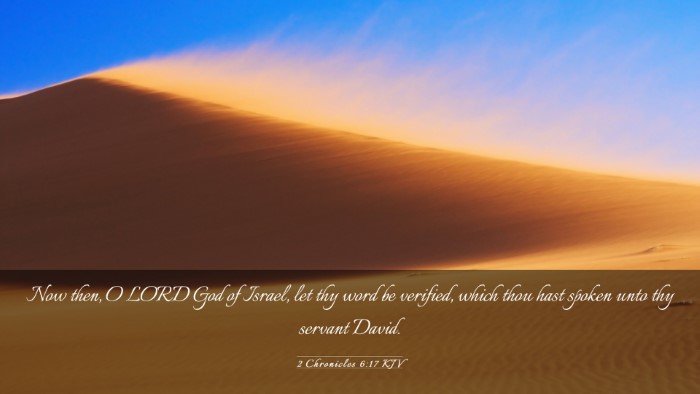 Picture 03 - 2 Chronicles 6:17 KJV Desktop Wallpaper - Now then, O LORD God of Israel, let thy word be - Desktop Bible Verse Wallpaper
