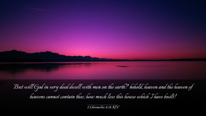 Picture 03 - 2 Chronicles 6:18 KJV Desktop Wallpaper - But will God in very deed dwell with men on the - Desktop Bible Verse Wallpaper