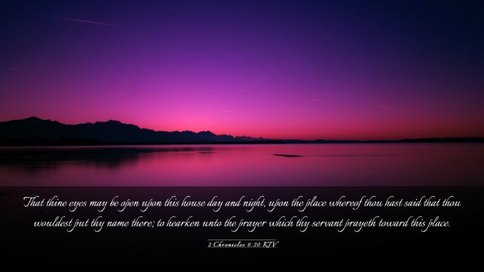 Picture 03 - 2 Chronicles 6:20 KJV Desktop Wallpaper - That thine eyes may be open upon this house day - Desktop Bible Verse Wallpaper