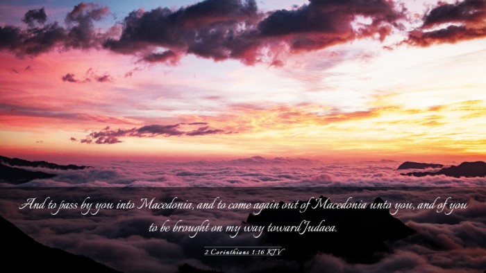 Picture 03 - 2 Corinthians 1:16 KJV Desktop Wallpaper - And to pass by you into Macedonia, and to come - Desktop Bible Verse Wallpaper