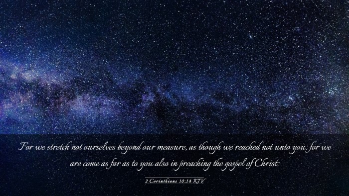 Picture 03 - 2 Corinthians 10:14 KJV Desktop Wallpaper - For we stretch not ourselves beyond our measure, - Desktop Bible Verse Wallpaper