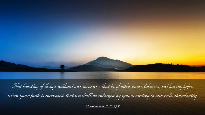 Picture 03 - 2 Corinthians 10:15 KJV Desktop Wallpaper - Not boasting of things without our measure, that - Desktop Bible Verse Wallpaper