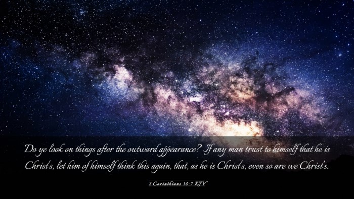Picture 03 - 2 Corinthians 10:7 KJV Desktop Wallpaper - Do ye look on things after the outward - Desktop Bible Verse Wallpaper