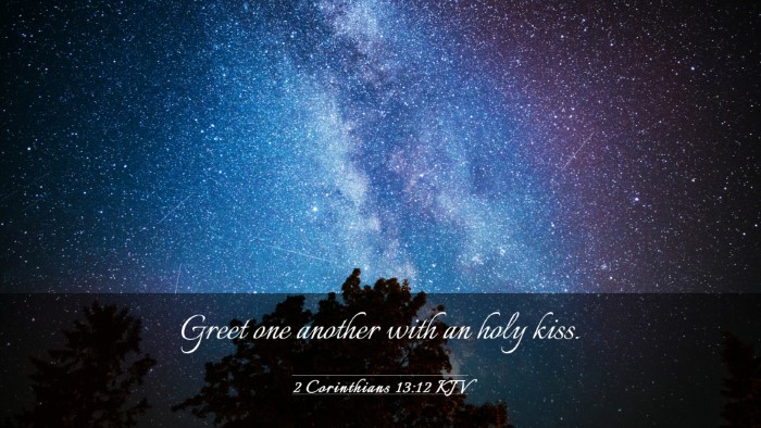 Picture 03 - 2 Corinthians 13:12 KJV Desktop Wallpaper - Greet one another with an holy - Desktop Bible Verse Wallpaper