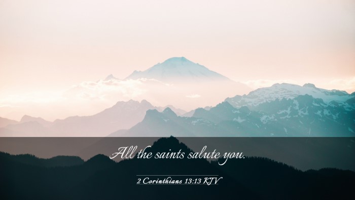Picture 03 - 2 Corinthians 13:13 KJV Desktop Wallpaper - All the saints salute - Desktop Bible Verse Wallpaper