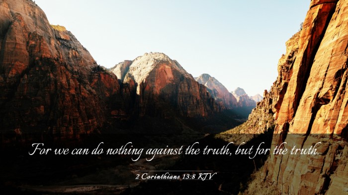 Picture 03 - 2 Corinthians 13:8 KJV Desktop Wallpaper - For we can do nothing against the truth, but for - Desktop Bible Verse Wallpaper