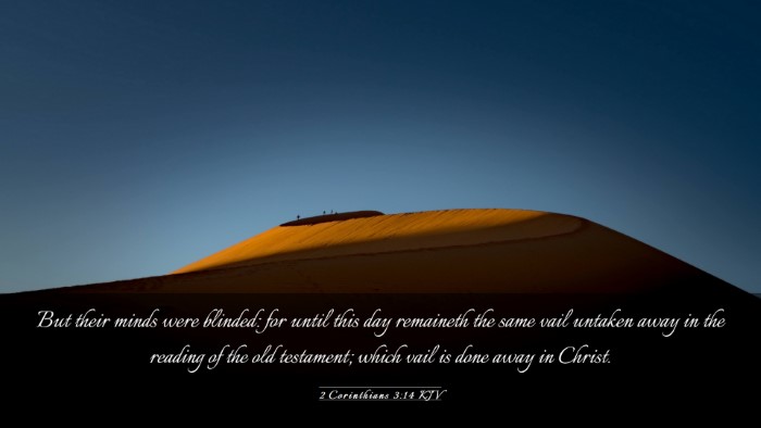 Picture 03 - 2 Corinthians 3:14 KJV Desktop Wallpaper - But their minds were blinded: for until this day - Desktop Bible Verse Wallpaper