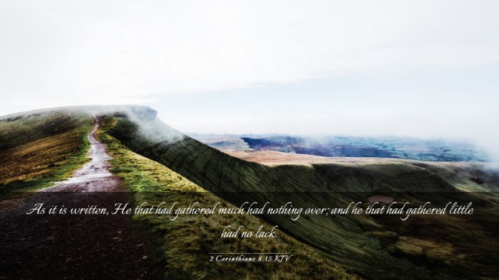 Picture 03 - 2 Corinthians 8:15 KJV Desktop Wallpaper - As it is written, He that had gathered much had - Desktop Bible Verse Wallpaper