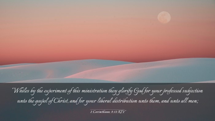 Picture 03 - 2 Corinthians 9:13 KJV Desktop Wallpaper - Whiles by the experiment of this ministration - Desktop Bible Verse Wallpaper