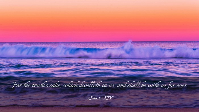 Picture 03 - 2 John 1:2 KJV Desktop Wallpaper - For the truth's sake, which dwelleth in us, and - Desktop Bible Verse Wallpaper