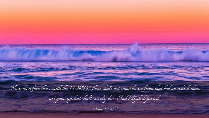 Picture 03 - 2 Kings 1:4 KJV Desktop Wallpaper - Now therefore thus saith the LORD, Thou shalt not - Desktop Bible Verse Wallpaper