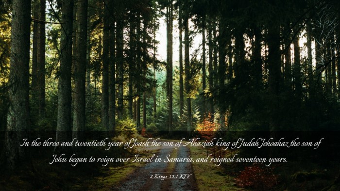 Picture 03 - 2 Kings 13:1 KJV Desktop Wallpaper - In the three and twentieth year of Joash the son - Desktop Bible Verse Wallpaper