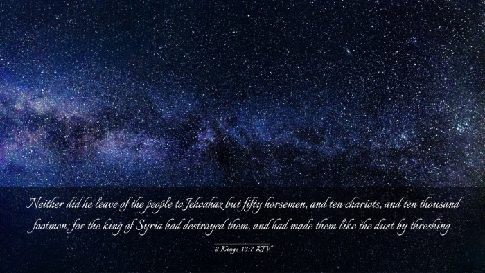 Picture 03 - 2 Kings 13:7 KJV Desktop Wallpaper - Neither did he leave of the people to Jehoahaz - Desktop Bible Verse Wallpaper