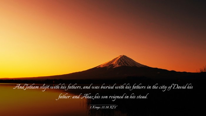 Picture 03 - 2 Kings 15:38 KJV Desktop Wallpaper - And Jotham slept with his fathers, and was buried - Desktop Bible Verse Wallpaper