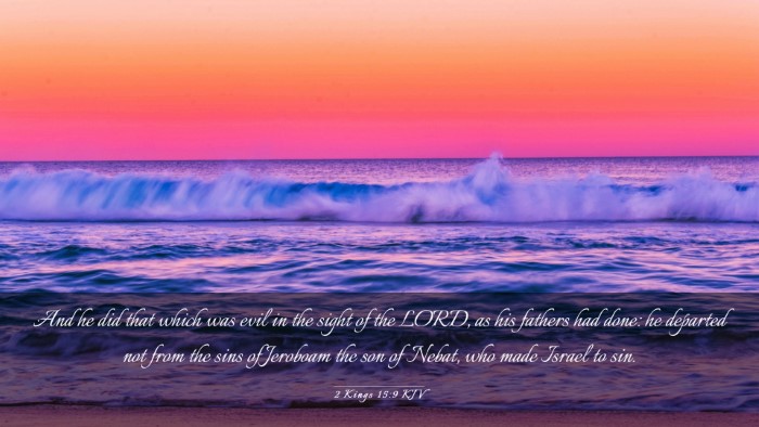Picture 03 - 2 Kings 15:9 KJV Desktop Wallpaper - And he did that which was evil in the sight of - Desktop Bible Verse Wallpaper