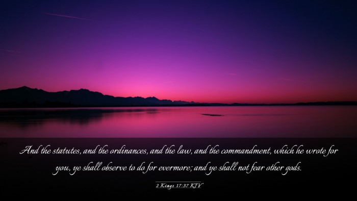 Picture 03 - 2 Kings 17:37 KJV Desktop Wallpaper - And the statutes, and the ordinances, and the - Desktop Bible Verse Wallpaper