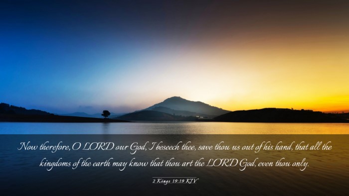 Picture 03 - 2 Kings 19:19 KJV Desktop Wallpaper - Now therefore, O LORD our God, I beseech thee, - Desktop Bible Verse Wallpaper