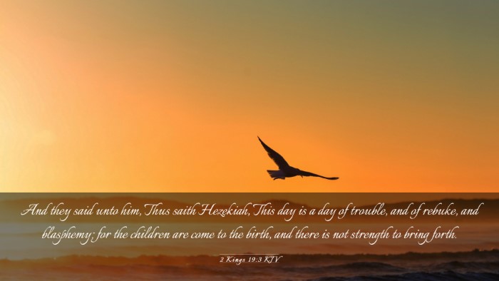 Picture 03 - 2 Kings 19:3 KJV Desktop Wallpaper - And they said unto him, Thus saith Hezekiah, This - Desktop Bible Verse Wallpaper