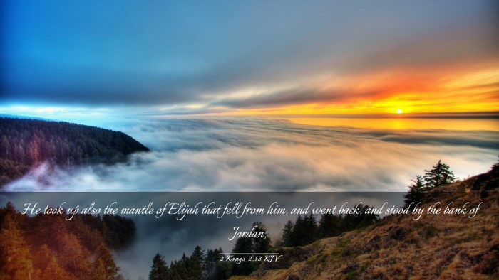 Picture 03 - 2 Kings 2:13 KJV Desktop Wallpaper - He took up also the mantle of Elijah that fell - Desktop Bible Verse Wallpaper