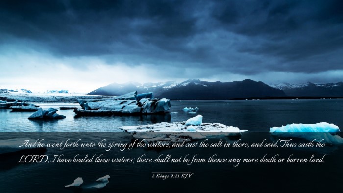 Picture 03 - 2 Kings 2:21 KJV Desktop Wallpaper - And he went forth unto the spring of the waters, - Desktop Bible Verse Wallpaper