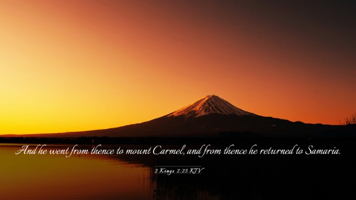 Picture 03 - 2 Kings 2:25 KJV Desktop Wallpaper - And he went from thence to mount Carmel, and from - Desktop Bible Verse Wallpaper