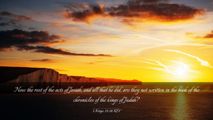 Picture 03 - 2 Kings 23:28 KJV Desktop Wallpaper - Now the rest of the acts of Josiah, and all that - Desktop Bible Verse Wallpaper