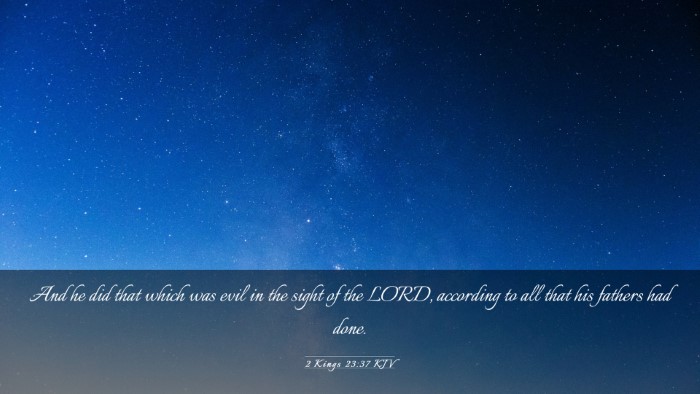 Picture 03 - 2 Kings 23:37 KJV Desktop Wallpaper - And he did that which was evil in the sight of - Desktop Bible Verse Wallpaper