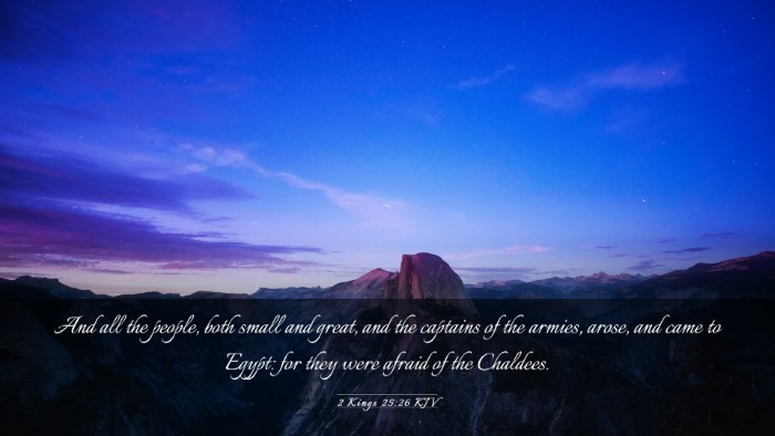 Picture 03 - 2 Kings 25:26 KJV Desktop Wallpaper - And all the people, both small and great, and the - Desktop Bible Verse Wallpaper