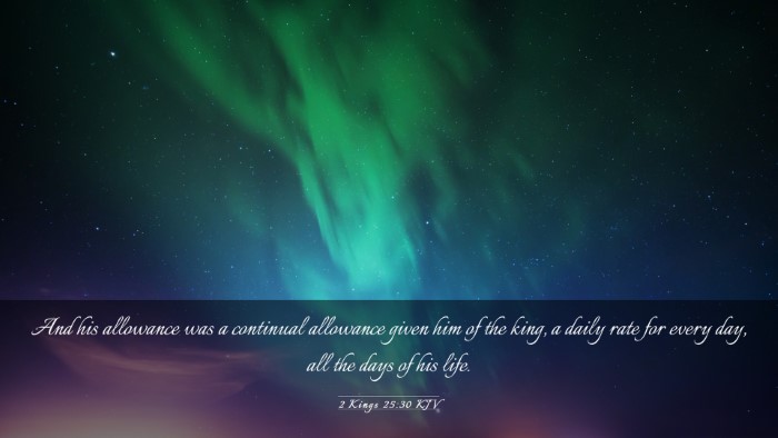 Picture 03 - 2 Kings 25:30 KJV Desktop Wallpaper - And his allowance was a continual allowance given - Desktop Bible Verse Wallpaper