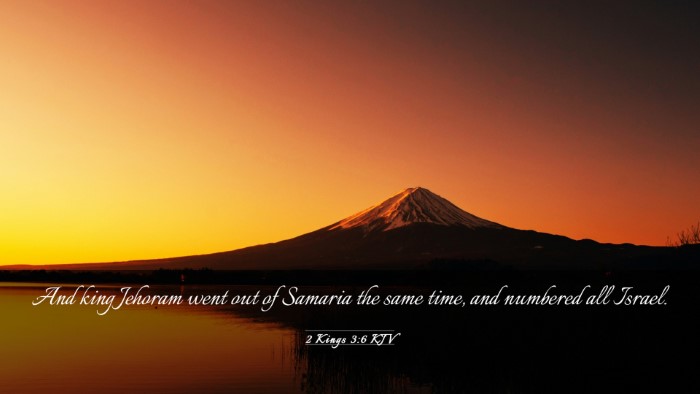 Picture 03 - 2 Kings 3:6 KJV Desktop Wallpaper - And king Jehoram went out of Samaria the same - Desktop Bible Verse Wallpaper