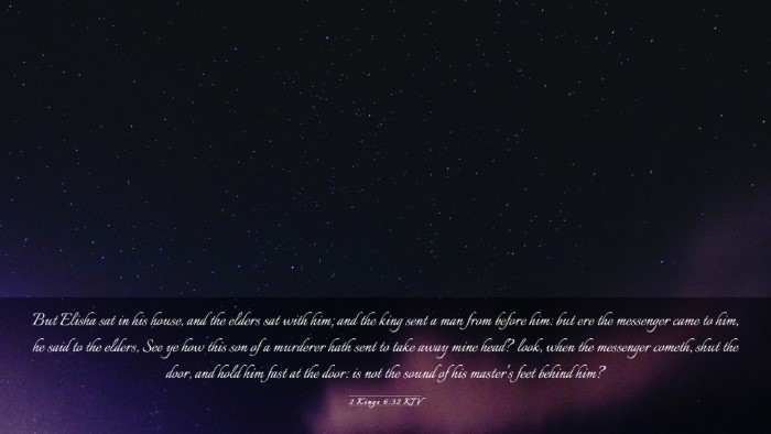 Picture 03 - 2 Kings 6:32 KJV Desktop Wallpaper - But Elisha sat in his house, and the elders sat - Desktop Bible Verse Wallpaper