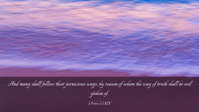 Picture 03 - 2 Peter 2:2 KJV Desktop Wallpaper - And many shall follow their pernicious ways; by - Desktop Bible Verse Wallpaper