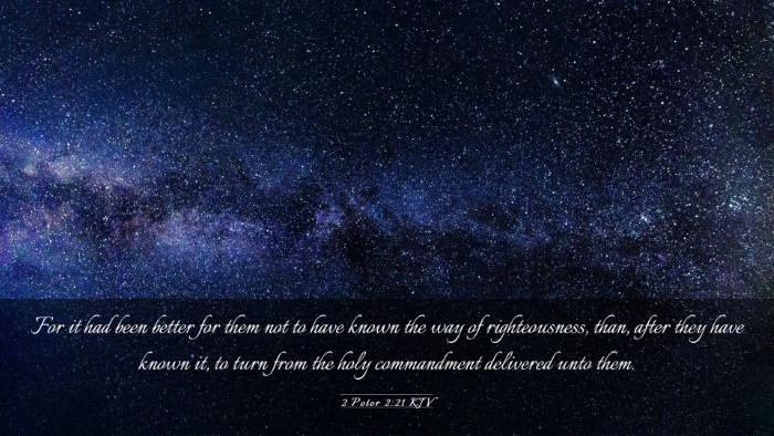 Picture 03 - 2 Peter 2:21 KJV Desktop Wallpaper - For it had been better for them not to have known - Desktop Bible Verse Wallpaper