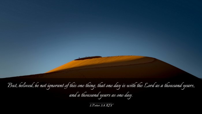 Picture 03 - 2 Peter 3:8 KJV Desktop Wallpaper - But, beloved, be not ignorant of this one thing, - Desktop Bible Verse Wallpaper
