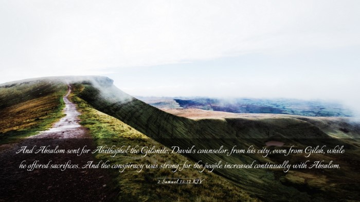 Picture 03 - 2 Samuel 15:12 KJV Desktop Wallpaper - And Absalom sent for Ahithophel the Gilonite, - Desktop Bible Verse Wallpaper