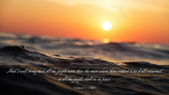 Picture 03 - 2 Samuel 17:3 KJV Desktop Wallpaper - And I will bring back all the people unto thee: - Desktop Bible Verse Wallpaper