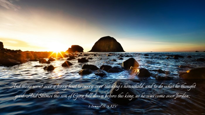 Picture 03 - 2 Samuel 19:18 KJV Desktop Wallpaper - And there went over a ferry boat to carry over - Desktop Bible Verse Wallpaper