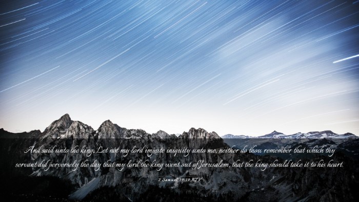 Picture 03 - 2 Samuel 19:19 KJV Desktop Wallpaper - And said unto the king, Let not my lord impute - Desktop Bible Verse Wallpaper