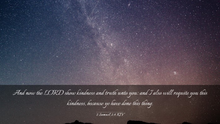 Picture 03 - 2 Samuel 2:6 KJV Desktop Wallpaper - And now the LORD show kindness and truth unto - Desktop Bible Verse Wallpaper